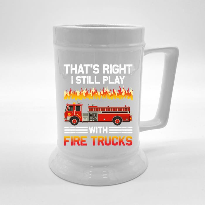 Funny I Still Play With Fire Trucks For Fire Gifgift Front & Back Beer Stein