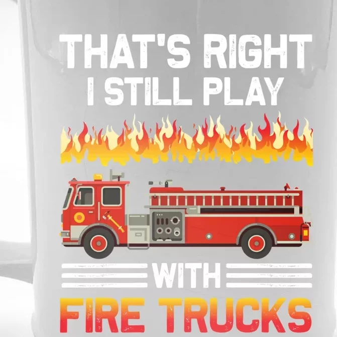 Funny I Still Play With Fire Trucks For Fire Gifgift Front & Back Beer Stein