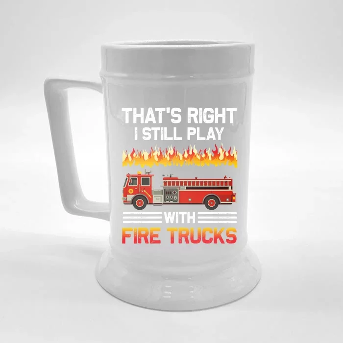 Funny I Still Play With Fire Trucks For Fire Gifgift Front & Back Beer Stein