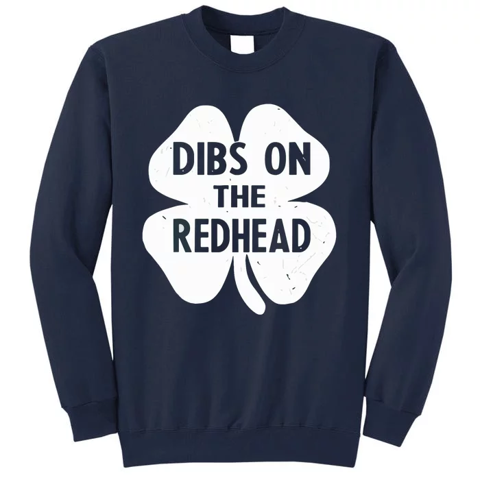 Funny Irish St Patricks Day Shamrock Dibs On The Redhead Tall Sweatshirt