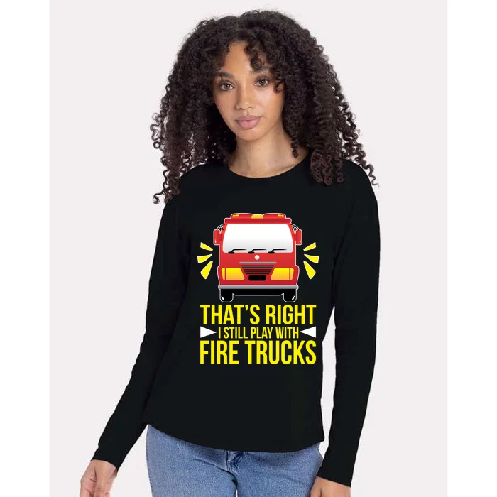 Fire I Still Play With Fire Trucks For Firefighter Dad Meaningful Gift Womens Cotton Relaxed Long Sleeve T-Shirt