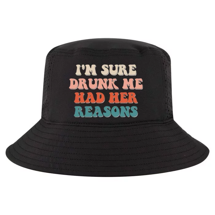 Funny I'm Sure Drunk Me Had Her Reasons Drinking Lover Cool Comfort Performance Bucket Hat