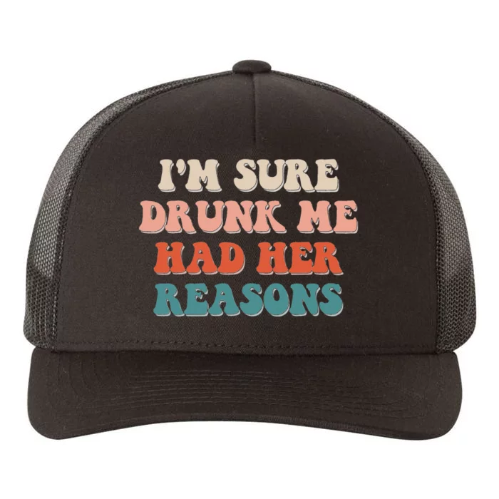 Funny I'm Sure Drunk Me Had Her Reasons Drinking Lover Yupoong Adult 5-Panel Trucker Hat