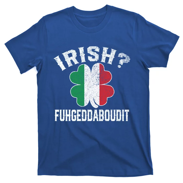 Fuhgeddaboudit Italian St Patrick's Day Italy Flag Shamrock Great Gift T-Shirt