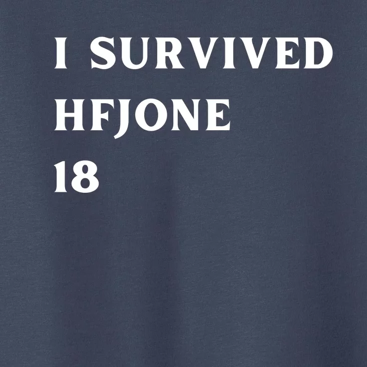 Funny I Survive Hfjone 18 Toddler T-Shirt