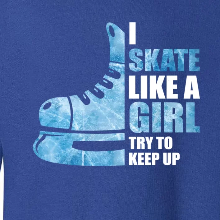 Funny I Skate Like A Girl Hockey Girl Great Gift Toddler Sweatshirt