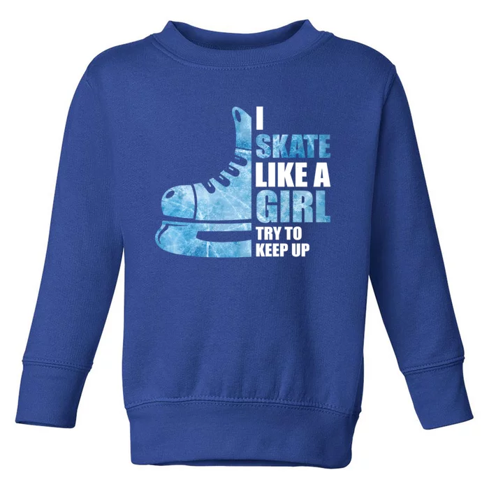 Funny I Skate Like A Girl Hockey Girl Great Gift Toddler Sweatshirt