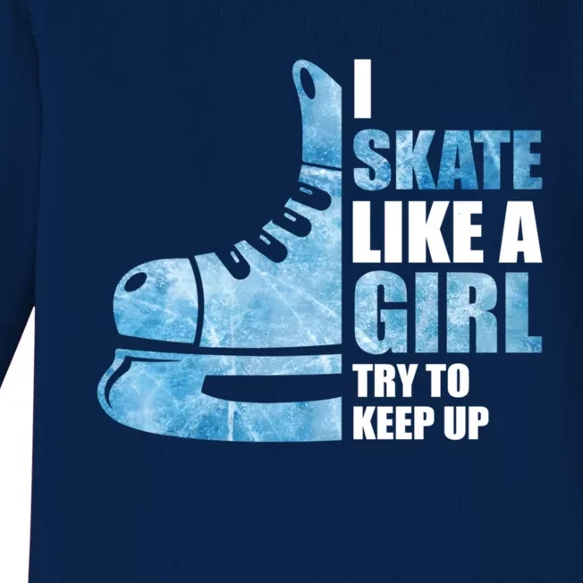 Funny I Skate Like A Girl Hockey Girl Great Gift Baby Long Sleeve Bodysuit