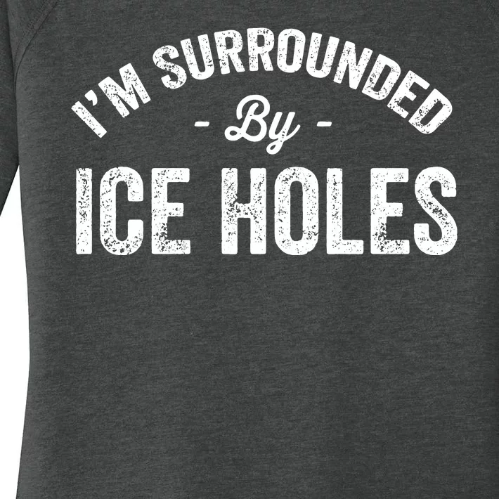 Funny I'm Surrounded By Ice Hole Ice Fishing Enthusiast Women's Perfect Tri Tunic Long Sleeve Shirt