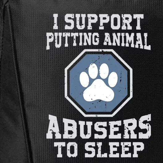 Funny I Support Putting Animal Abusers To Sleep City Backpack