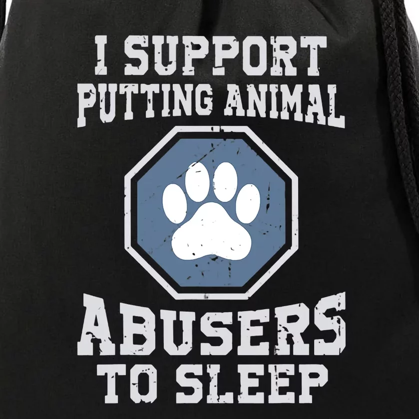 Funny I Support Putting Animal Abusers To Sleep Drawstring Bag