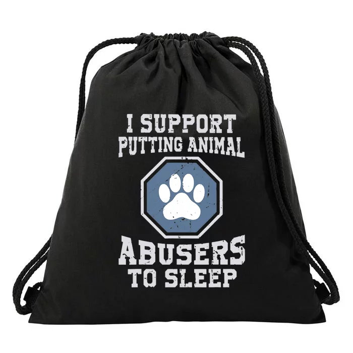 Funny I Support Putting Animal Abusers To Sleep Drawstring Bag