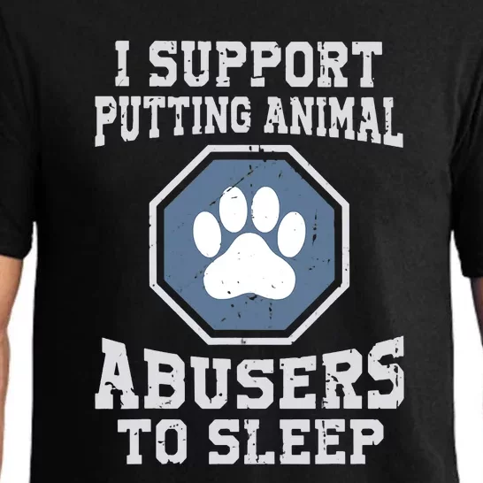 Funny I Support Putting Animal Abusers To Sleep Pajama Set