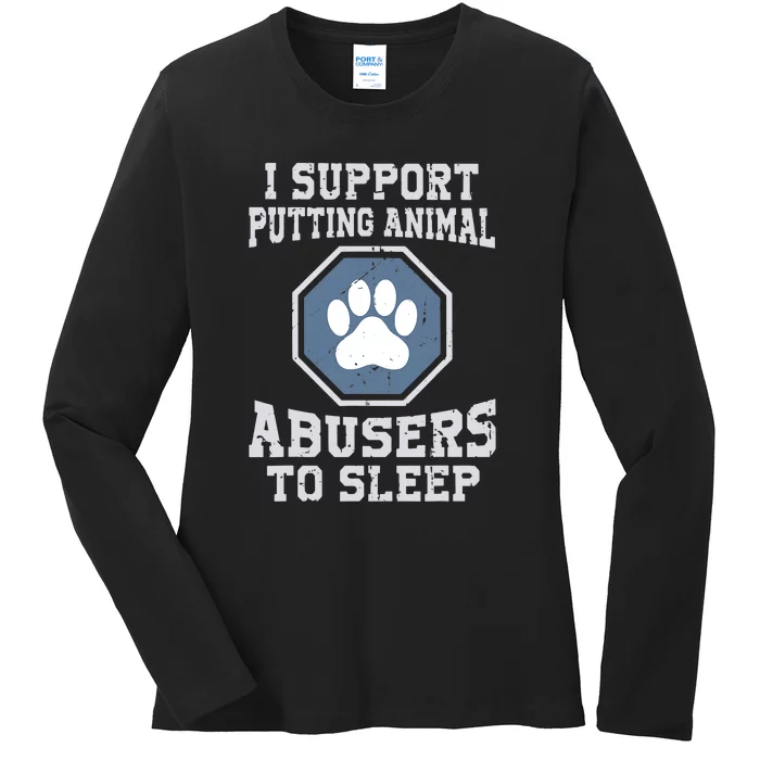 Funny I Support Putting Animal Abusers To Sleep Ladies Long Sleeve Shirt