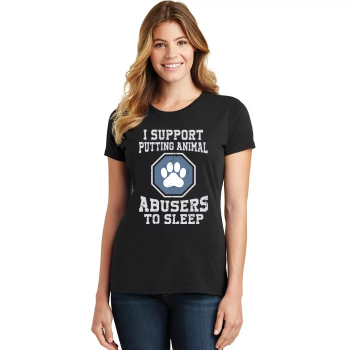 Funny I Support Putting Animal Abusers To Sleep Women's T-Shirt