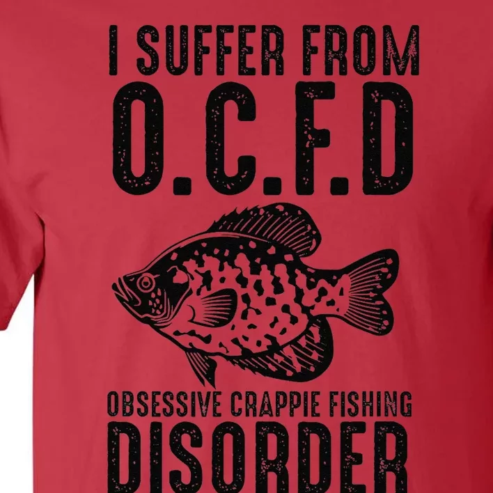 Funny I Suffer From Ocfd Obsessive Crappie Fishing Disoder Tall T-Shirt