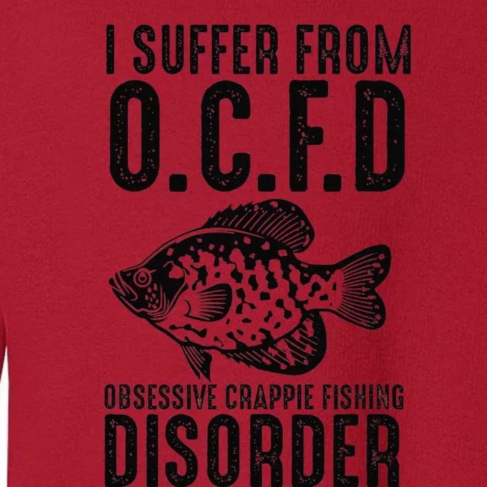 Funny I Suffer From Ocfd Obsessive Crappie Fishing Disoder Toddler Sweatshirt