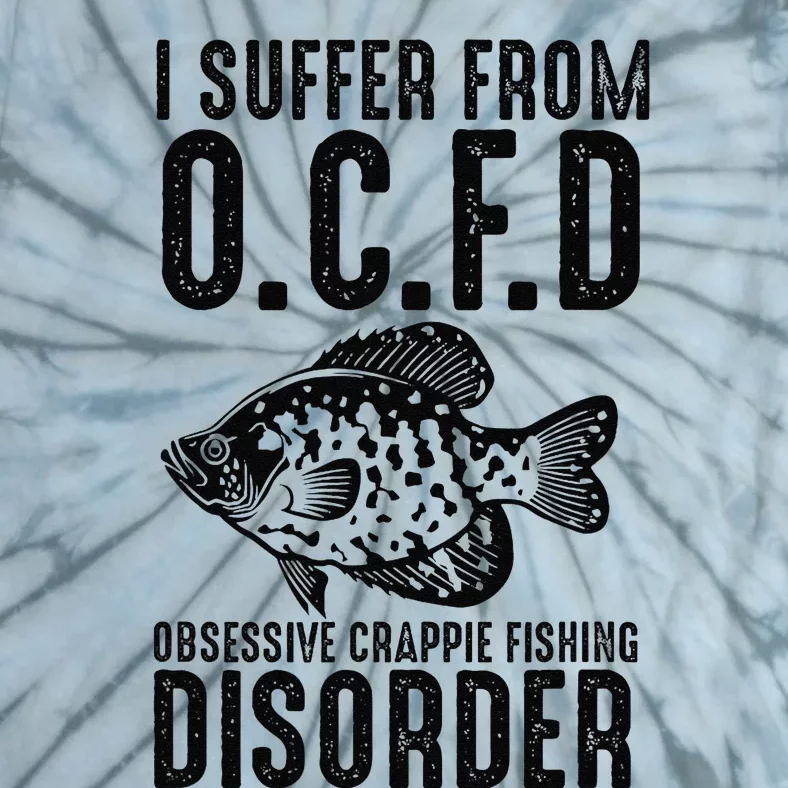 Funny I Suffer From Ocfd Obsessive Crappie Fishing Disoder Tie-Dye T-Shirt