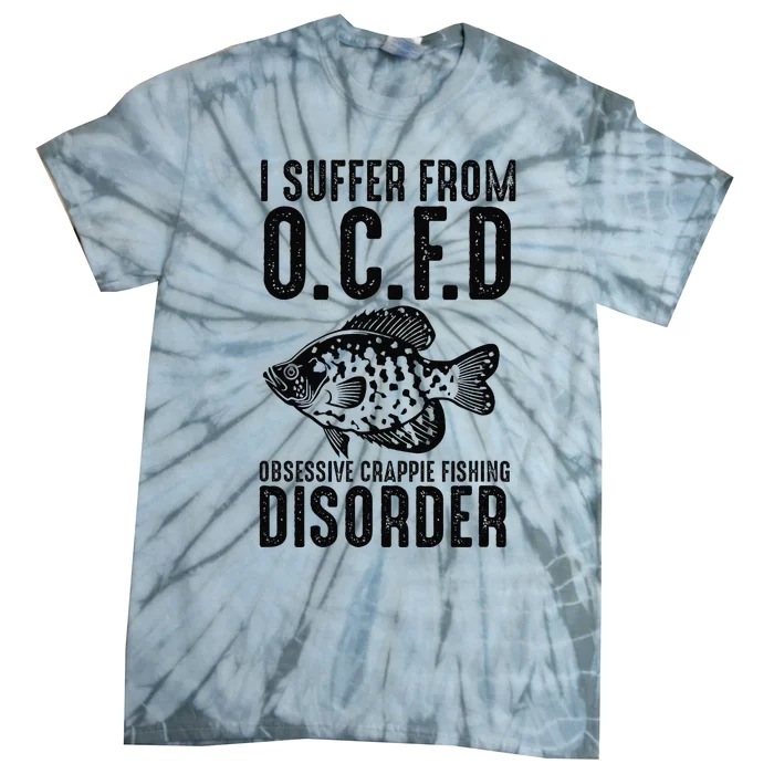 Funny I Suffer From Ocfd Obsessive Crappie Fishing Disoder Tie-Dye T-Shirt