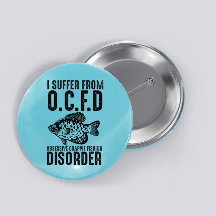 Funny I Suffer From Ocfd Obsessive Crappie Fishing Disoder Button