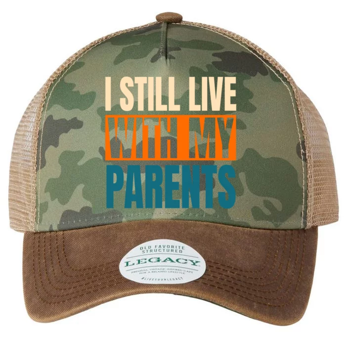 Funny I Still Live With My Parents Sarcastic Meaningful Gift Legacy Tie Dye Trucker Hat