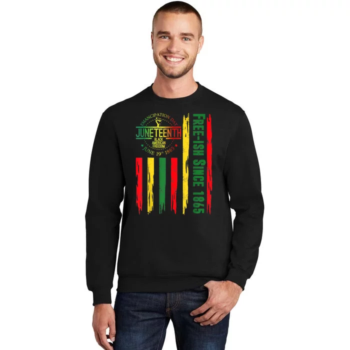 Free Ish Since 1865 With Pan African Flag For Juneteenth Tall Sweatshirt