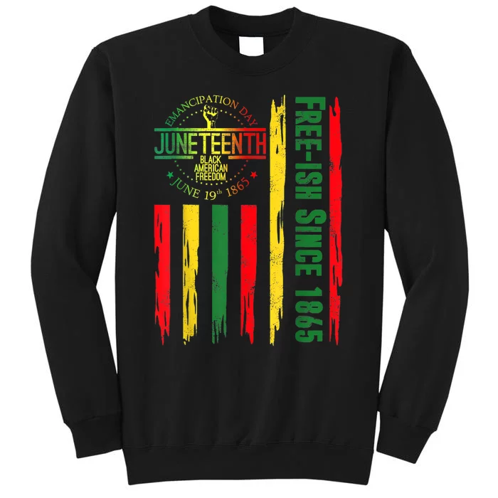 Free Ish Since 1865 With Pan African Flag For Juneteenth Tall Sweatshirt