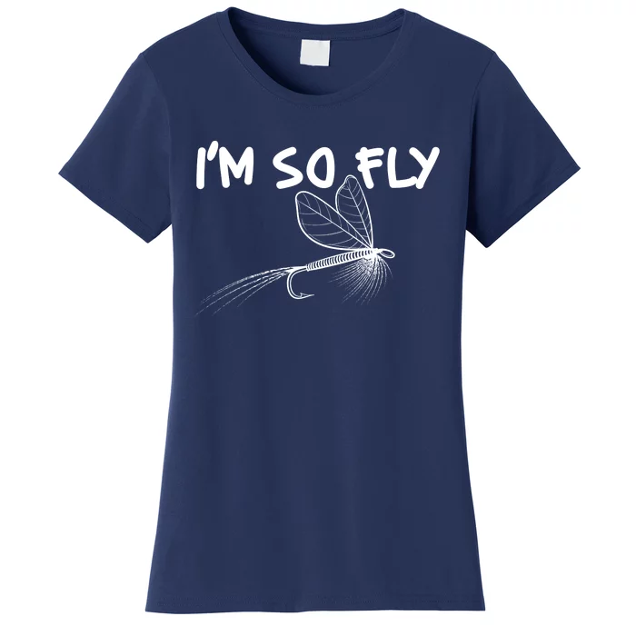 Funny I'm So Fly Fish Lure Fishing Fan Women's T-Shirt