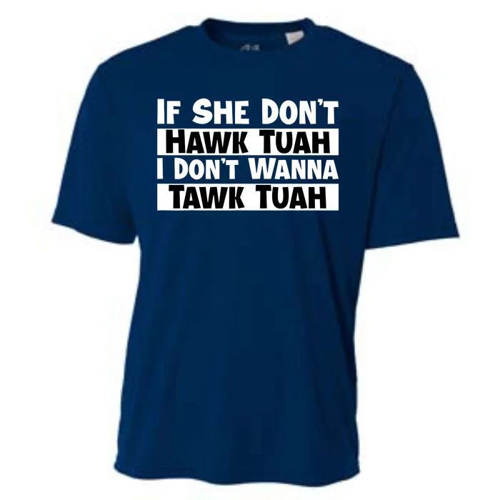 Funny If She Dont Hawk Tuah I Dont Wanna Hawk Tuah Gift Cooling Performance Crew T-Shirt