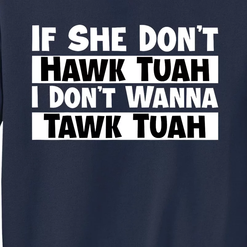 Funny If She Dont Hawk Tuah I Dont Wanna Hawk Tuah Gift Sweatshirt