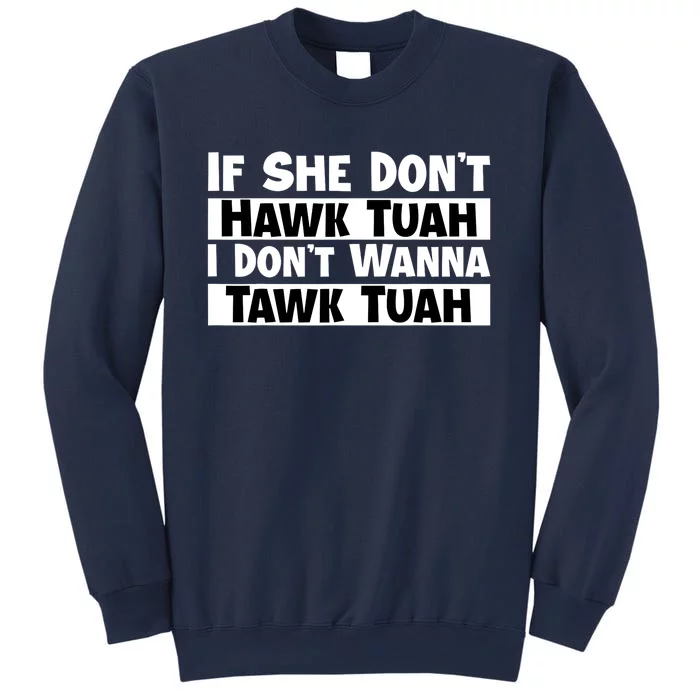 Funny If She Dont Hawk Tuah I Dont Wanna Hawk Tuah Gift Sweatshirt