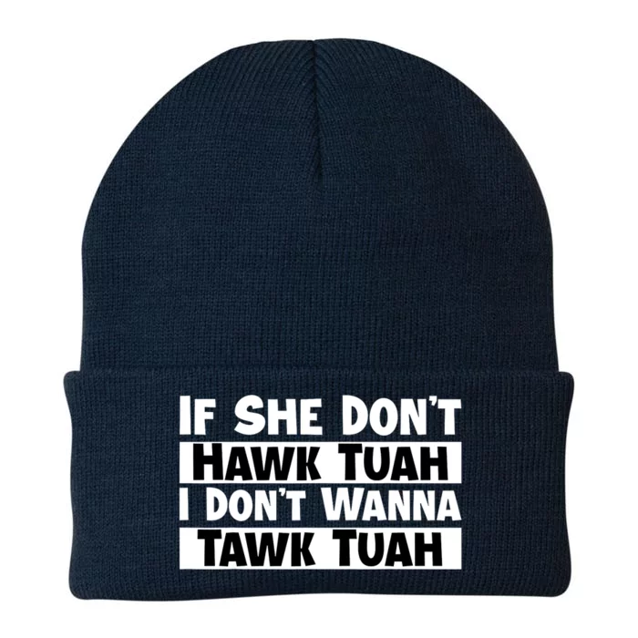 Funny If She Dont Hawk Tuah I Dont Wanna Hawk Tuah Gift Knit Cap Winter Beanie