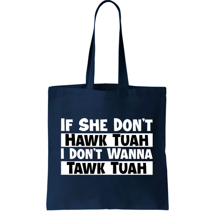 Funny If She Dont Hawk Tuah I Dont Wanna Hawk Tuah Gift Tote Bag