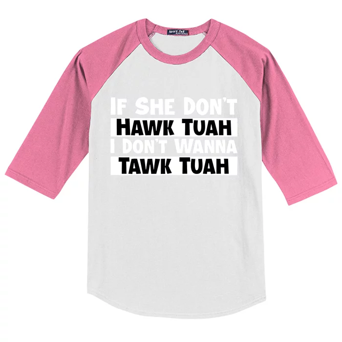 Funny If She Dont Hawk Tuah I Dont Wanna Hawk Tuah Gift Kids Colorblock Raglan Jersey