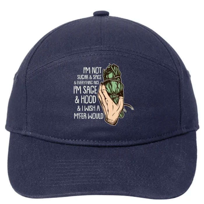 Funny I'm Sage And Hood And I Wish A M'Fer Would 7-Panel Snapback Hat