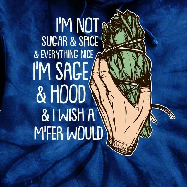 Funny I'm Sage And Hood And I Wish A M'Fer Would Tie Dye Hoodie