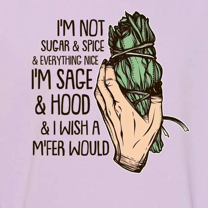 Funny I'm Sage And Hood And I Wish A M'Fer Would Garment-Dyed Sweatshirt