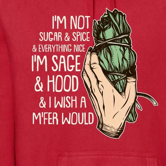 Funny I'm Sage And Hood And I Wish A M'Fer Would Premium Hoodie