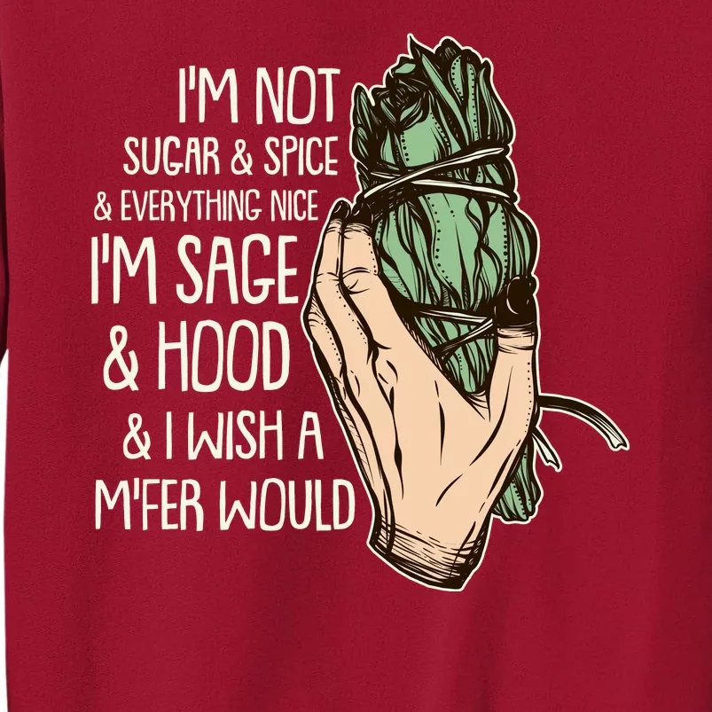 Funny I'm Sage And Hood And I Wish A M'Fer Would Tall Sweatshirt