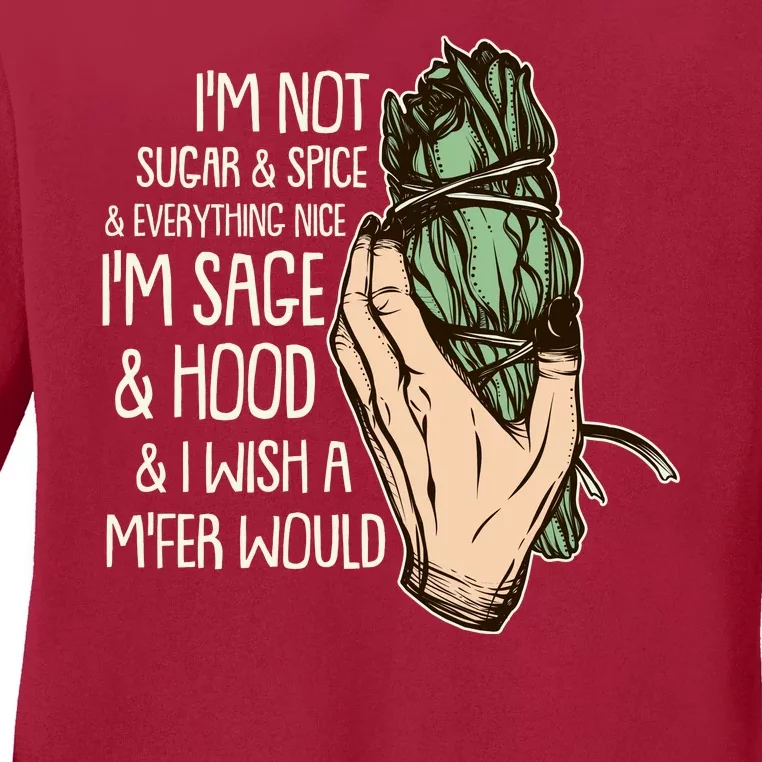 Funny I'm Sage And Hood And I Wish A M'Fer Would Ladies Long Sleeve Shirt