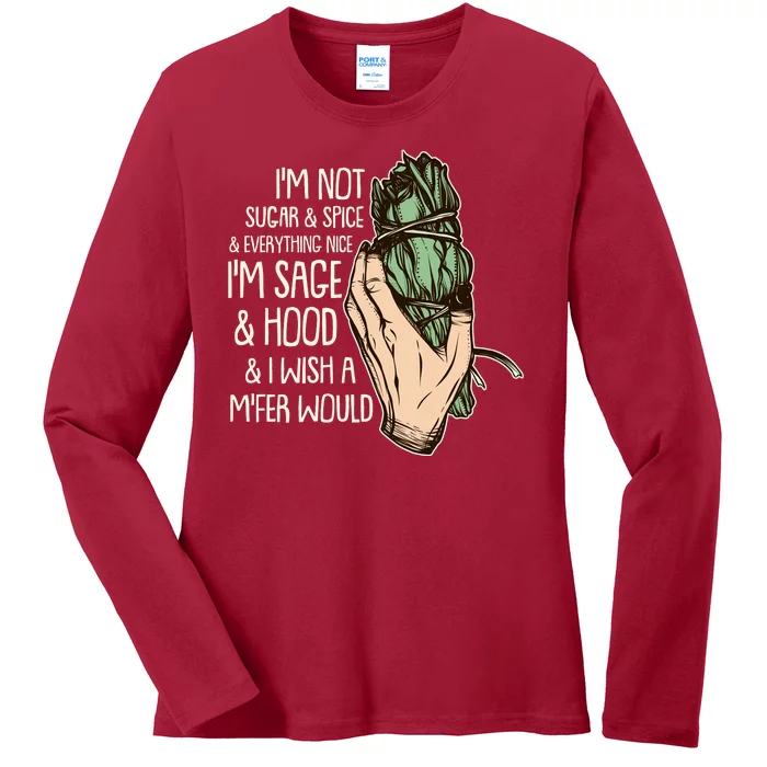 Funny I'm Sage And Hood And I Wish A M'Fer Would Ladies Long Sleeve Shirt