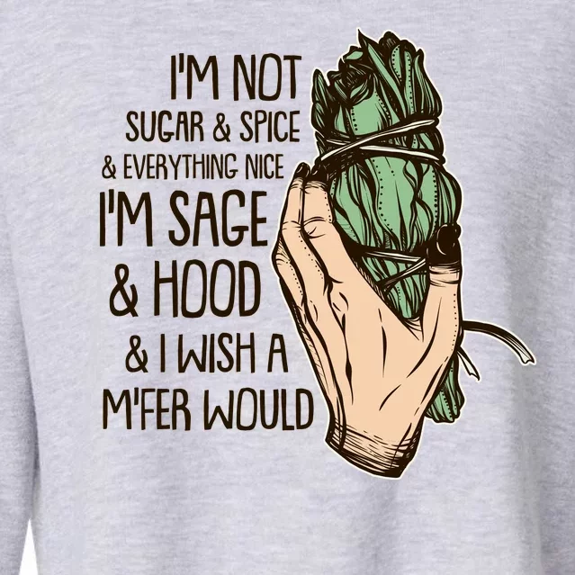 Funny I'm Sage And Hood And I Wish A M'Fer Would Cropped Pullover Crew