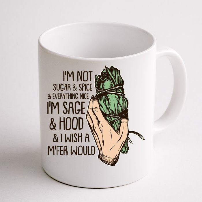 Funny I'm Sage And Hood And I Wish A M'Fer Would Front & Back Coffee Mug