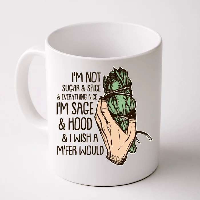 Funny I'm Sage And Hood And I Wish A M'Fer Would Front & Back Coffee Mug