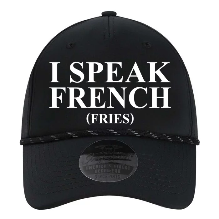 Funny I Speak French (Fries) Im Fluent In French Fries Gift Performance The Dyno Cap