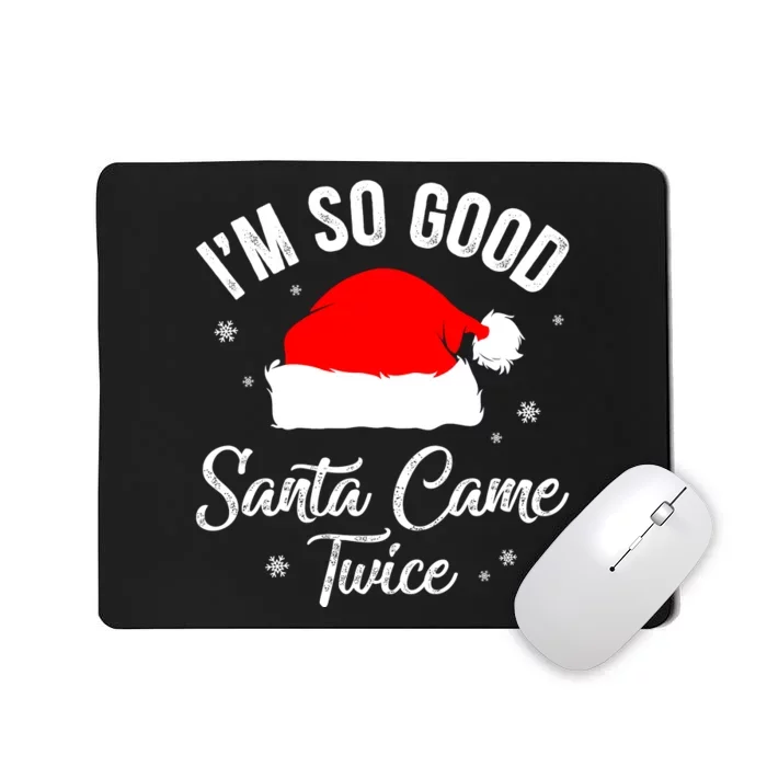 Funny Im So Good Santa Came Santa Hat Christmas Mousepad