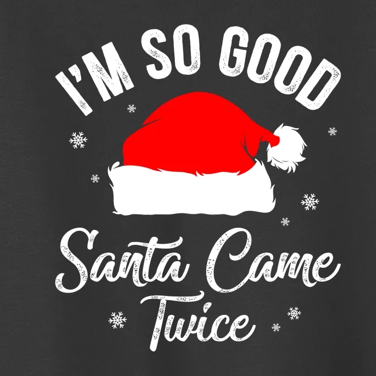 Funny Im So Good Santa Came Santa Hat Christmas Toddler T-Shirt