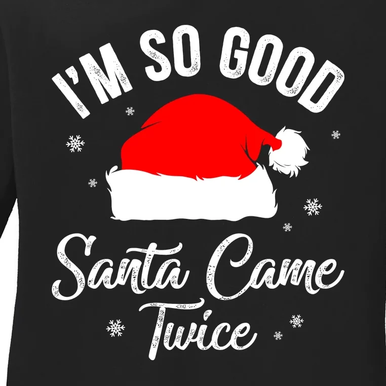 Funny Im So Good Santa Came Santa Hat Christmas Ladies Long Sleeve Shirt