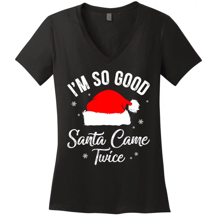 Funny Im So Good Santa Came Santa Hat Christmas Women's V-Neck T-Shirt