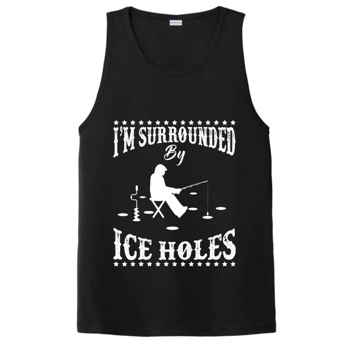 Funny I'm Surrounded By Ice Hole Ice Fishing Enthusiast Performance Tank